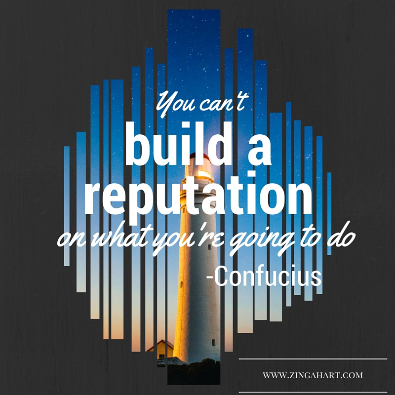 Zinga Hart - Build a reputation quote by Confucius