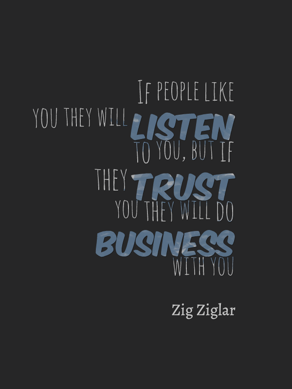 build trust quotes zingahart - if people like you they will listen to you but if they trust you they will do business with you